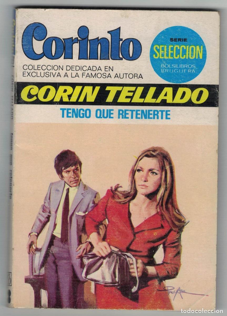 Libros de segunda mano: Cor&iacute;n Tellado &ndash; Tengo que retenerte &ndash; Colecci&oacute;n Corinto &ndash; Serie Selecci&oacute;n Bruguera