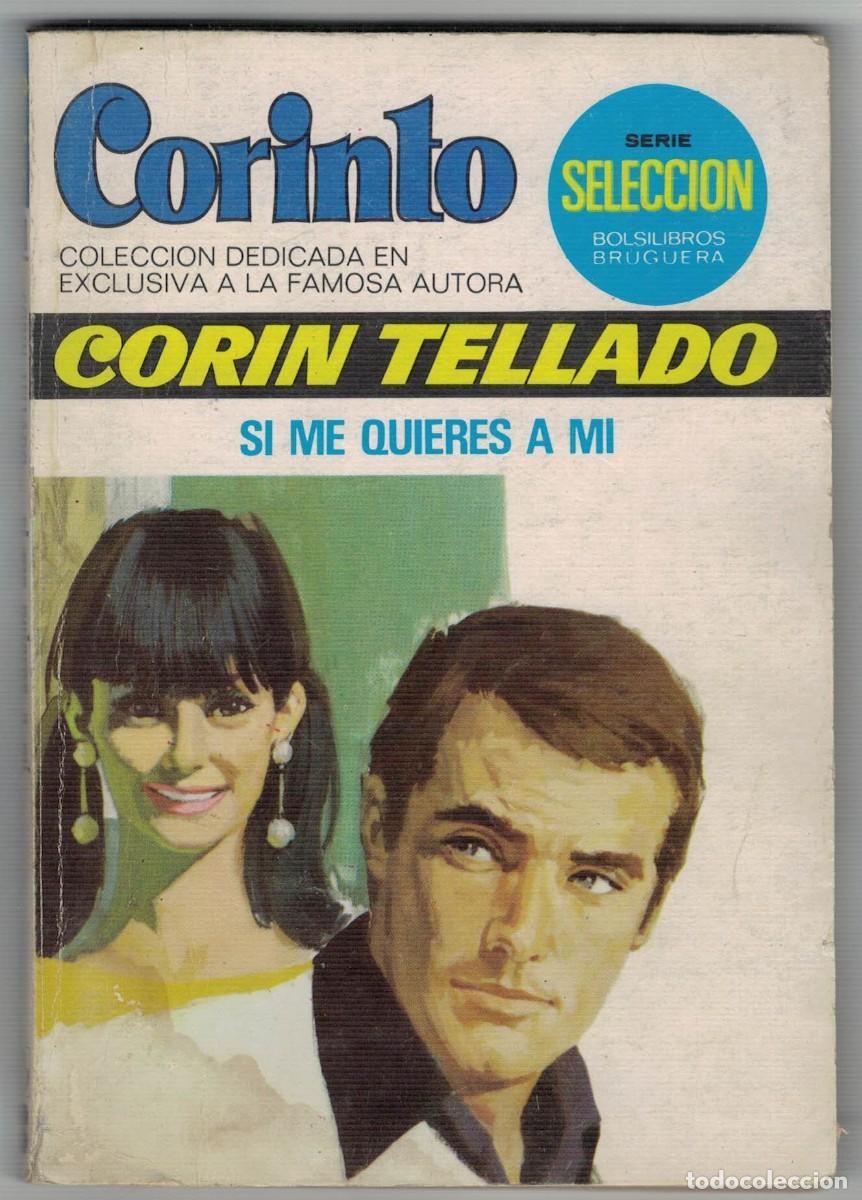 Libros de segunda mano: Cor&iacute;n Tellado &ndash; Si me quieres a m&iacute; &ndash; Colecci&oacute;n Corinto &ndash; Serie Selecci&oacute;n Bruguera