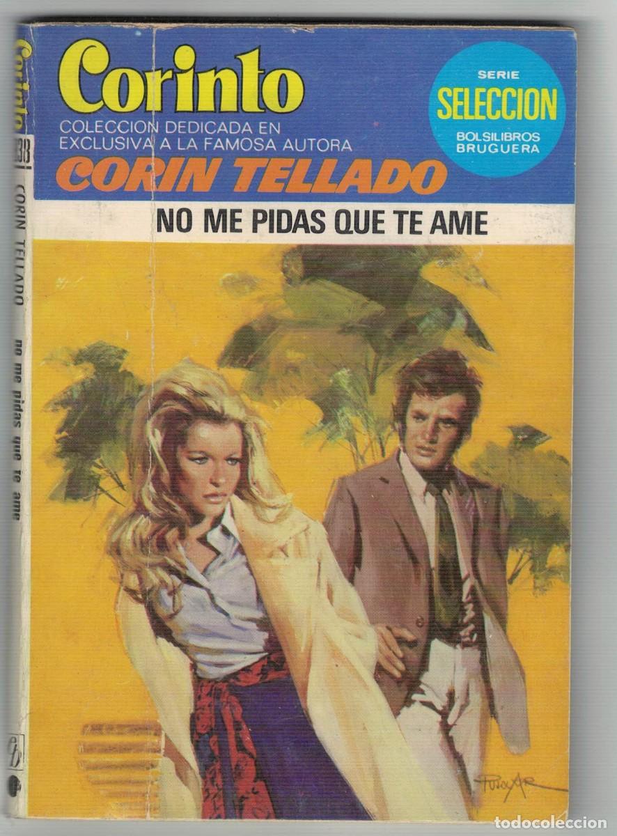 Libros de segunda mano: Cor&iacute;n Tellado &ndash; No me pidas que te ame &ndash; Colecci&oacute;n Corinto &ndash; Serie Selecci&oacute;n Bruguera