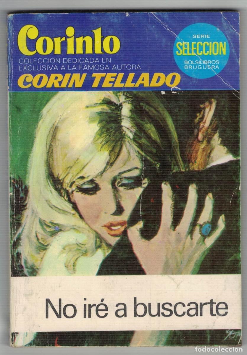 Libros de segunda mano: Cor&iacute;n Tellado &ndash; No ir&eacute; a buscarte &ndash; Colecci&oacute;n Corinto &ndash; Serie Selecci&oacute;n Bruguera