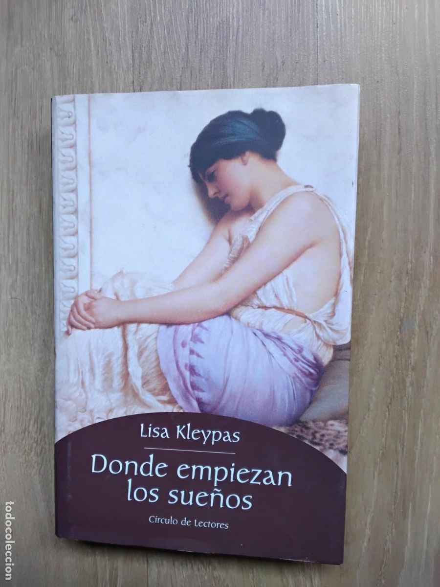Libros de segunda mano: DONDE EMPIEZAN LOS SUE&Ntilde;OS. LISA KLEYPAS. ROSA P&Eacute;REZ. C&Iacute;RCULO DE LECTORES. 2003
