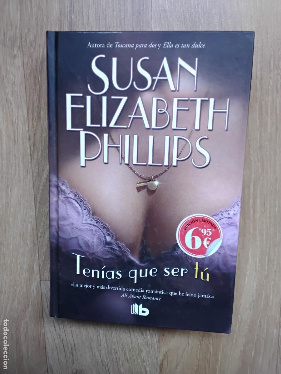 Libros de segunda mano: TEN&Iacute;AS QUE SER T&Uacute;. SUSAN ELIZABETH PHILLIPS. EDICIONES B, 2012. MAR&Iacute;A JOS&Eacute; LOSADA REY, RUFINA MORENO