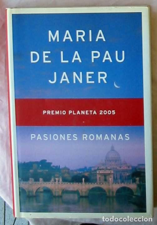 Libros de segunda mano: PASIONES ROMANAS - MAR&Iacute;A DE LA PAU JANER - ED. PLANETA 2005 - VER DESCRIPCI&Oacute;N