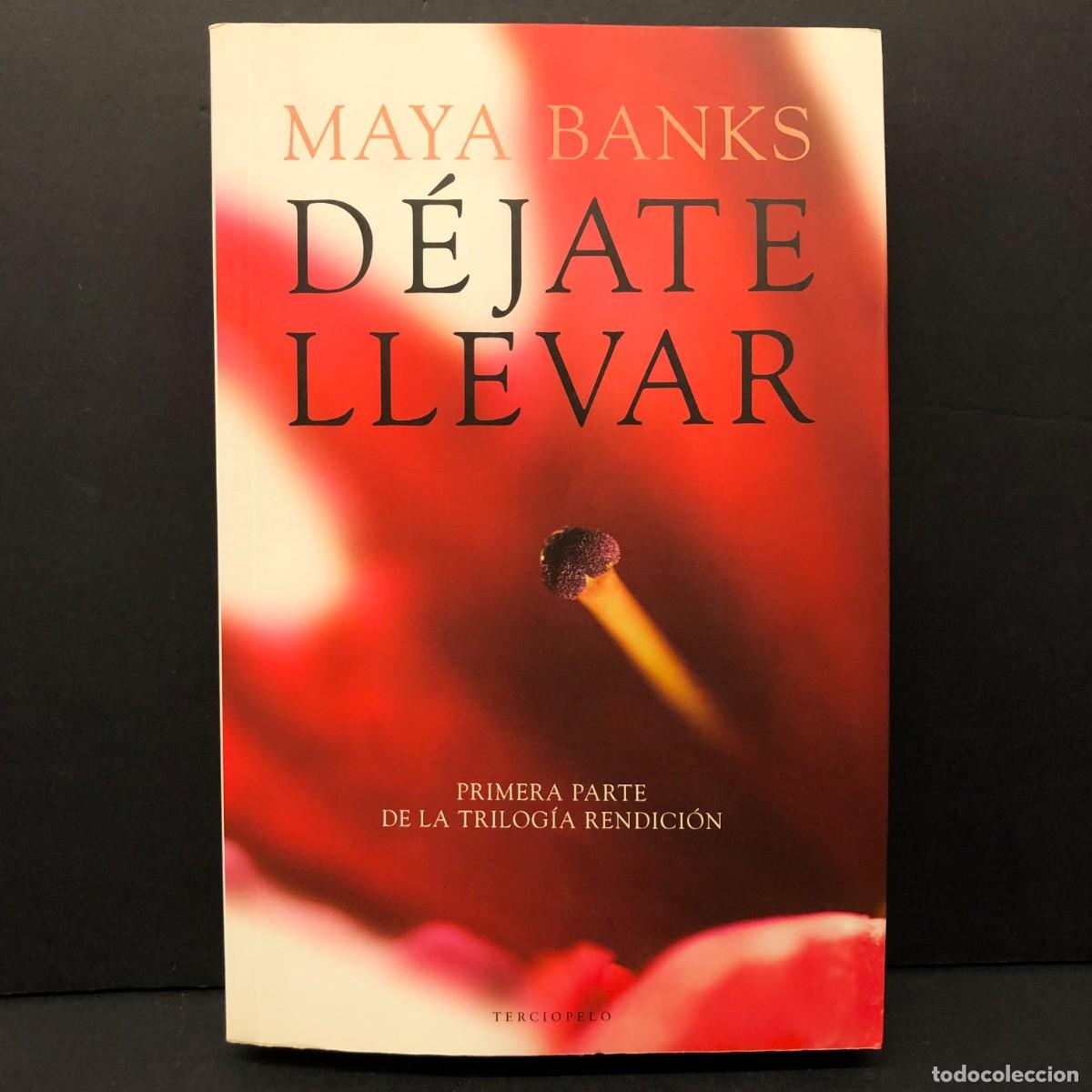 Libros de segunda mano: D&Eacute;JATE LLEVAR - MAYA BANKS - PRIMERA PARTE DE LA TRILOG&Iacute;A RENDICI&Oacute;N - TERCIOPELO / 128