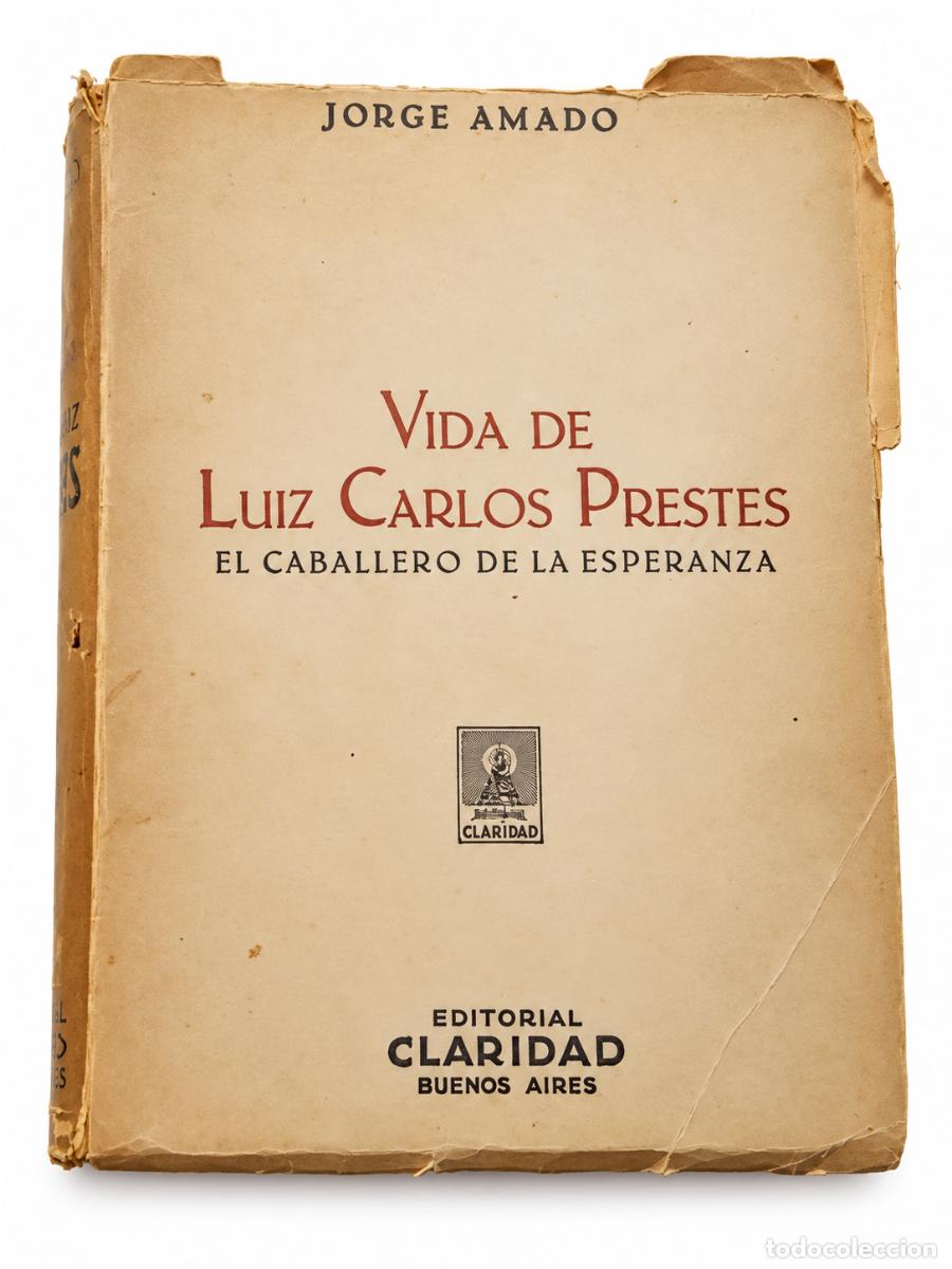 Libros de segunda mano: JORGE AMADO &ndash; VIDA DE LUIZ CARLOS PRESTES. EL CABALLERO DE LA ESPERANZA &ndash; EDITORIAL CLARIDAD &ndash; LM