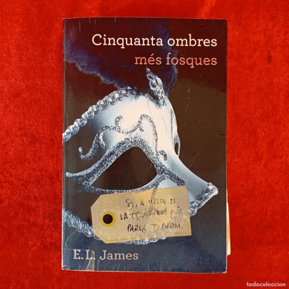 Libros de segunda mano: CINQUANTA OMBRES M&Eacute;S FOSQUES - E. L. JAMES - ROSA DELS VENTS / 781