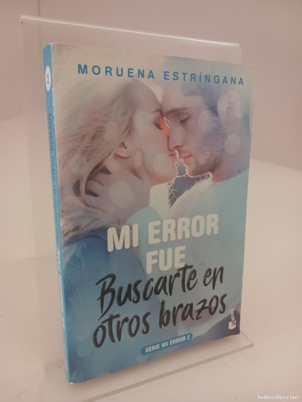 Libros de segunda mano: Mi error fue buscarte en otros brazos - Moruena Estr&iacute;ngana