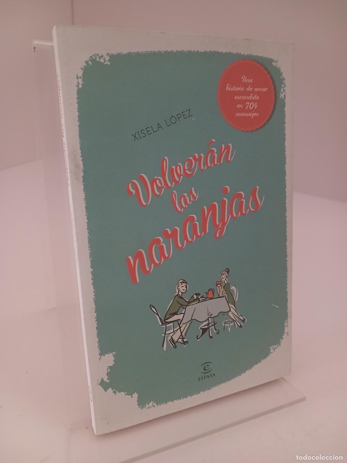 Libros de segunda mano: Volver&aacute;n las naranjas - Xisela L&oacute;pez