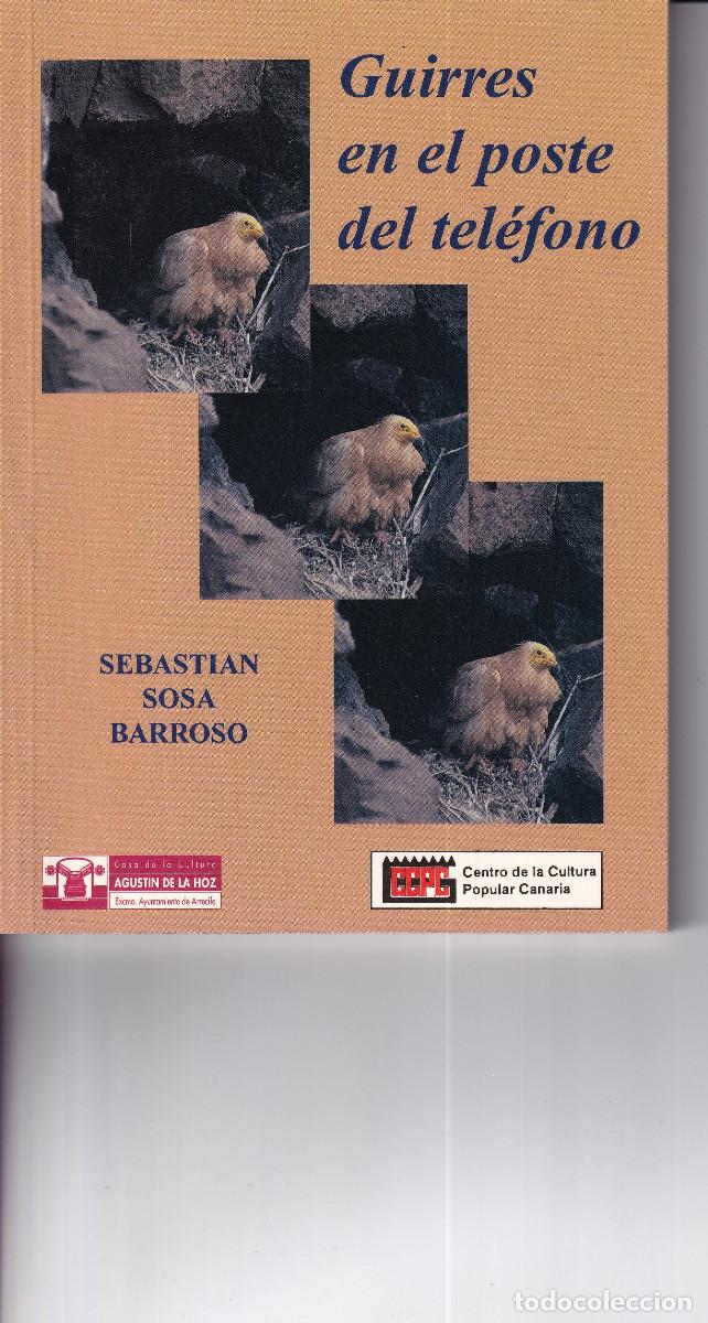 Libros de segunda mano: GUIRRES EN EL POSTE DE TELEFONO - SEBASTIAN SOSA BARROSO - CULTURA CANARIA
