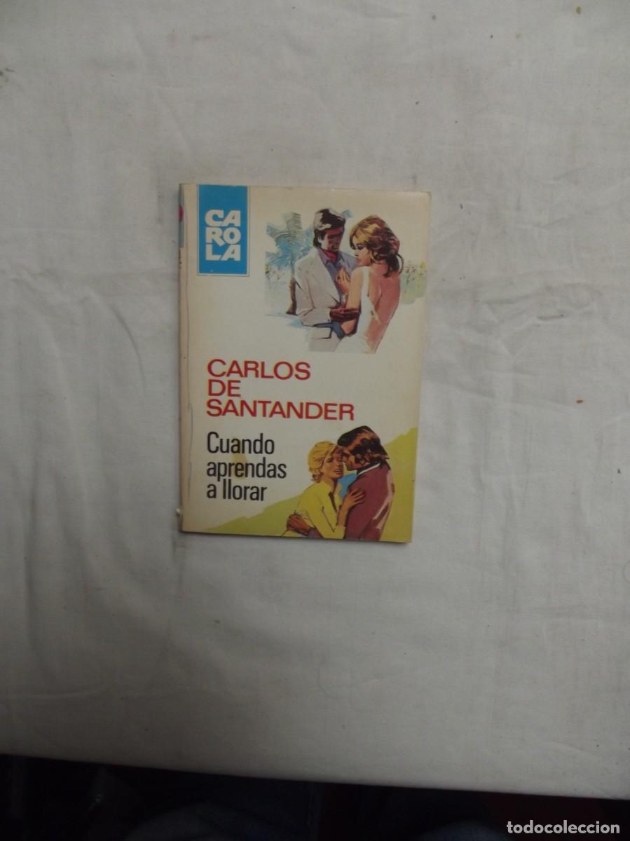 Libros de segunda mano: NOVELA ROMANTICA - CUANDO APRENDAS A LLORAR DE CARLOS DE SANTANDER