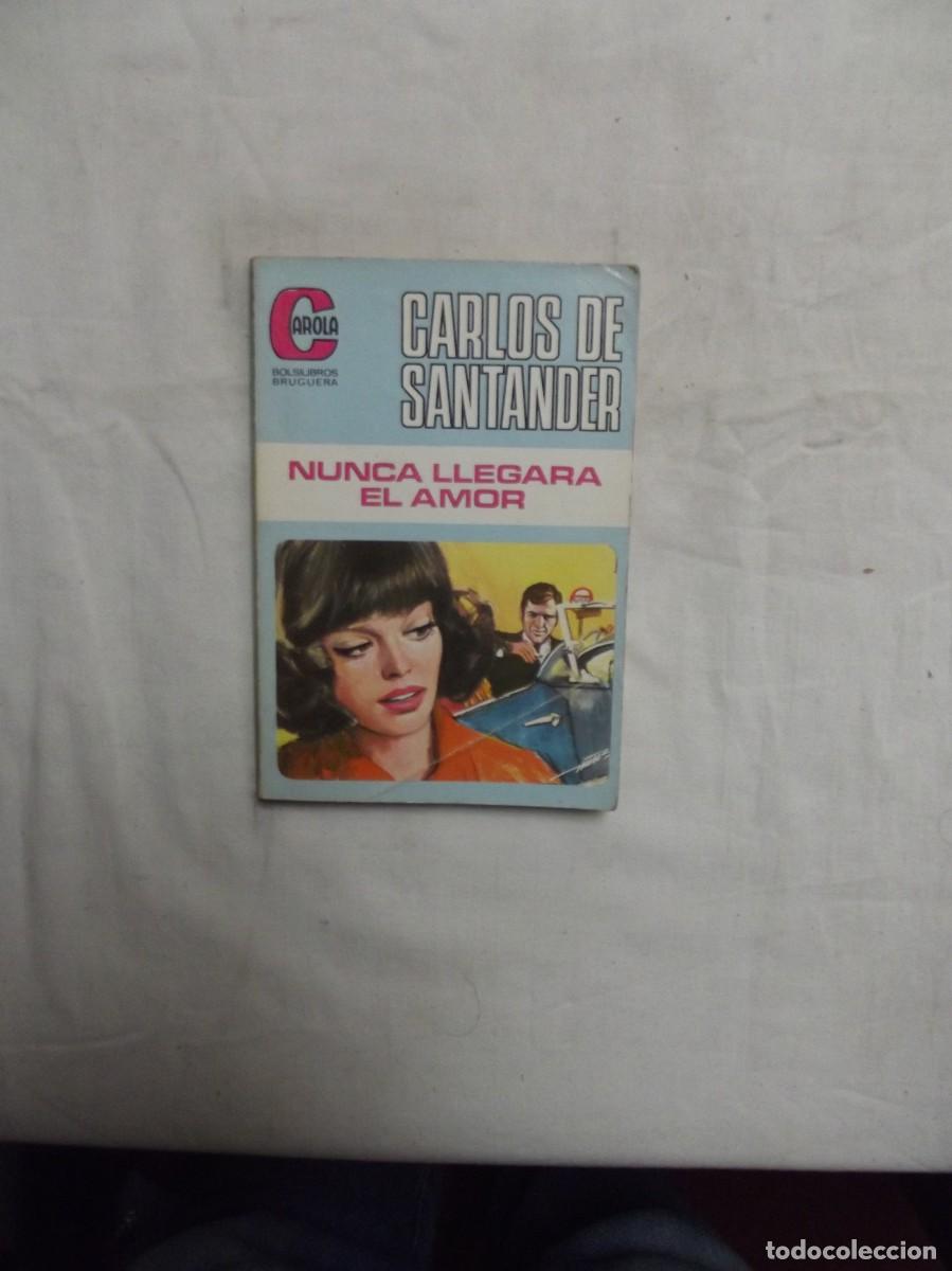 Libros de segunda mano: NOVELA ROMANTICA - NUNCA LEGARA EL AMOR DE CARLOS DE SANTANDER