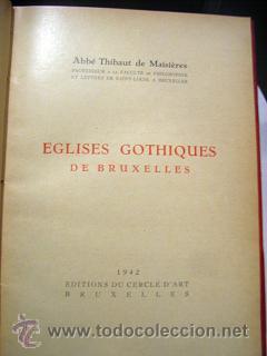 Libros de segunda mano: Eglises Gothiques de Bruxelles Abad Thibaut de MAISIERES Editions du Cercle d'Art, Bruselas 1942