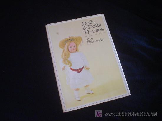 Libros de segunda mano: KAY DESMONDE: DOLLS AND DOLLS HOUSES (MU&Ntilde;ECAS Y CASAS DE MU&Ntilde;ECAS ANTIGUAS). EN INGL&Eacute;S.