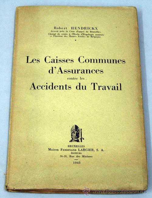 Second hand books: Les caisses communes d assurances accidents du travail Robert Hendrickx Ed Ferdinand Larcier 1945