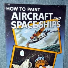 Libros de segunda mano: CUADERNO DE DIBUJO EN INGLES: HOW TO PAINT AIRCRAFT AND SPACE SHIPS - BY RALPH S. COVENTRY - U.S.A.