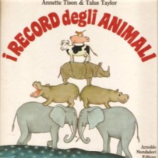 Libros de segunda mano: ANNETTE TISON & TALUS TAYLOR : ¡ RECORD DEGLI ANIMALI ! 