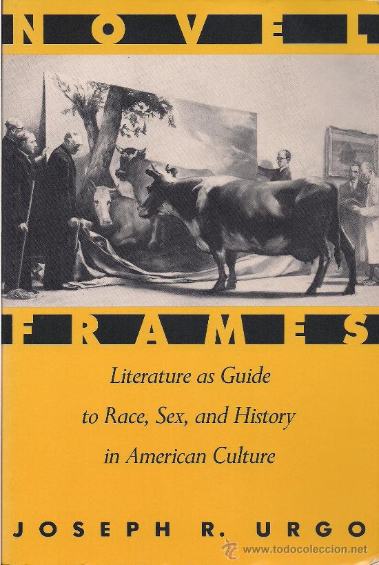 Libri di seconda mano: Joseph R. URGO: Novel Frames (Literature as Guide to Race, Sex and History in American Culture)
