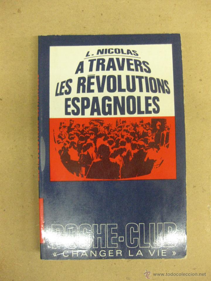 Libros de segunda mano: A TRAVERSLES REVOLUTIONS ESPAGNOLES. L.NICOLAS. POCHE-CLUB N&ordm; 67.1972