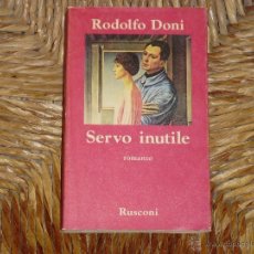 Libros de segunda mano: RODOLFO DONI: SERVO INUTILE (ROMANZO)