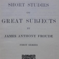 Libros de segunda mano: SHORT STUDIES ON GREAT SUBJECTS. FROUDE.1924