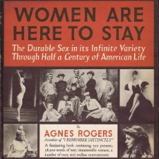 Libros de segunda mano: WOMEN ARE HERE TO STAY;: THE DURABLE SEX IN ITS INFINITE VARIETY THROUGH HALF A CENTURY OF AMERICAN 