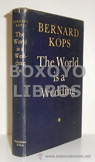 Libros de segunda mano: KOPS, Bernard. The World is a Wedding