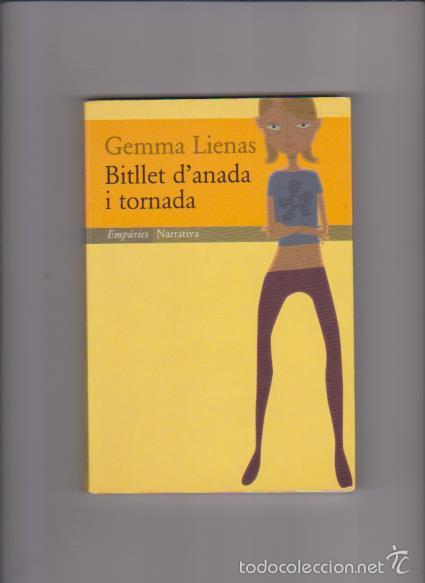 Libros de segunda mano: GEMMA LIENAS - BITLLET D&acute;ANADA I TORNADA - EMP&Uacute;RIES EDITORIAL 1999 - Foto 1
