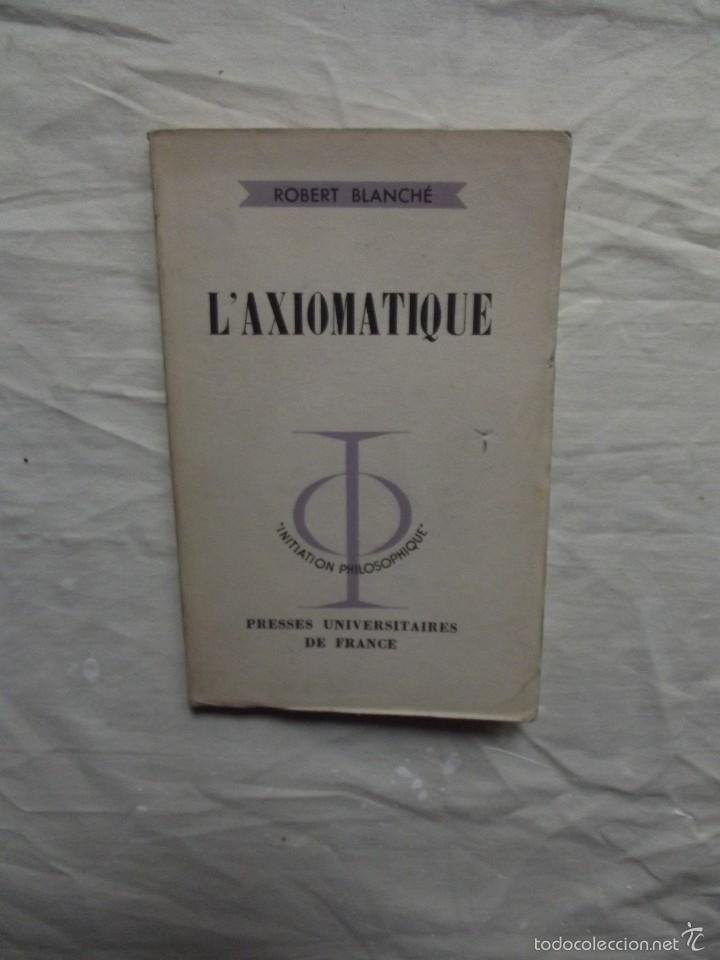 Libros de segunda mano: L&acute;AXIOMATIQUE / ROBERT BLANCHE - Foto 1