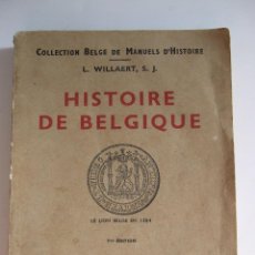 Libros de segunda mano: LIBRO HISTOIRE DE BELGIQUE - HISTORIA DE BELGICA - FRANCES - L. WILLAERT - 1946 - 417 PAGINAS