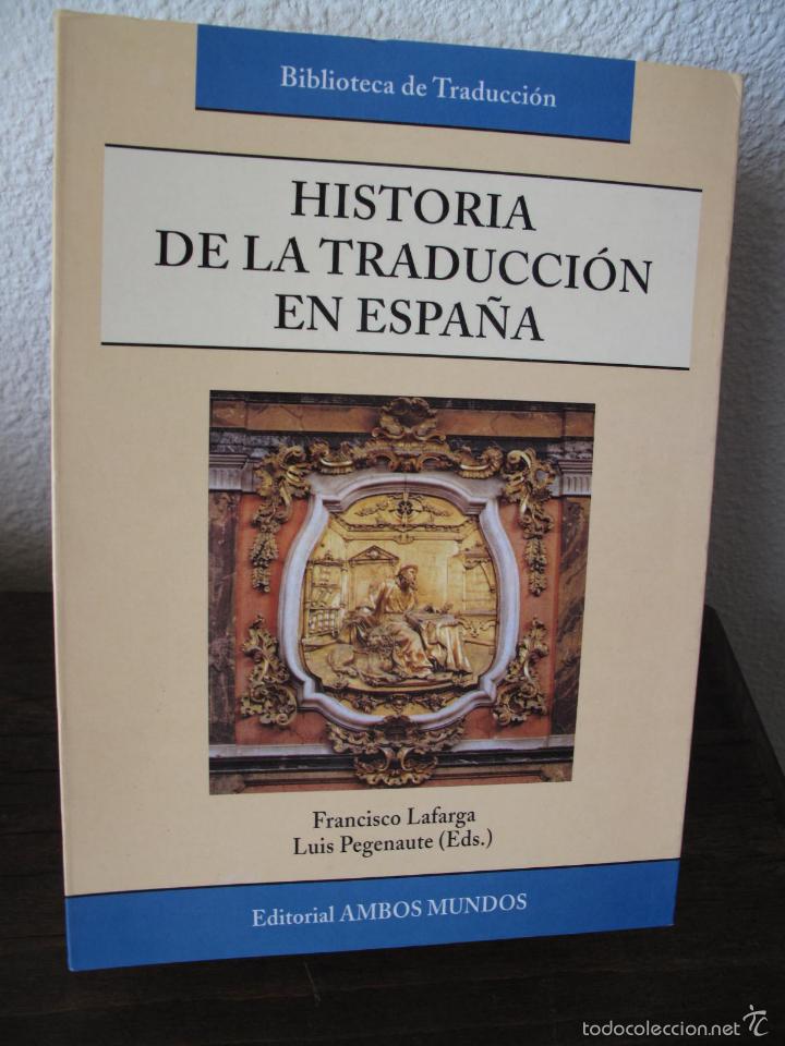 Libri di seconda mano: HISTORIA DE LA TRADUCCI&Oacute;N EN ESPA&Ntilde;A.- FRANCISCO LAFARGA. LUIS PEGEUNAUTE.- AMBOS MUNDOS. 2004