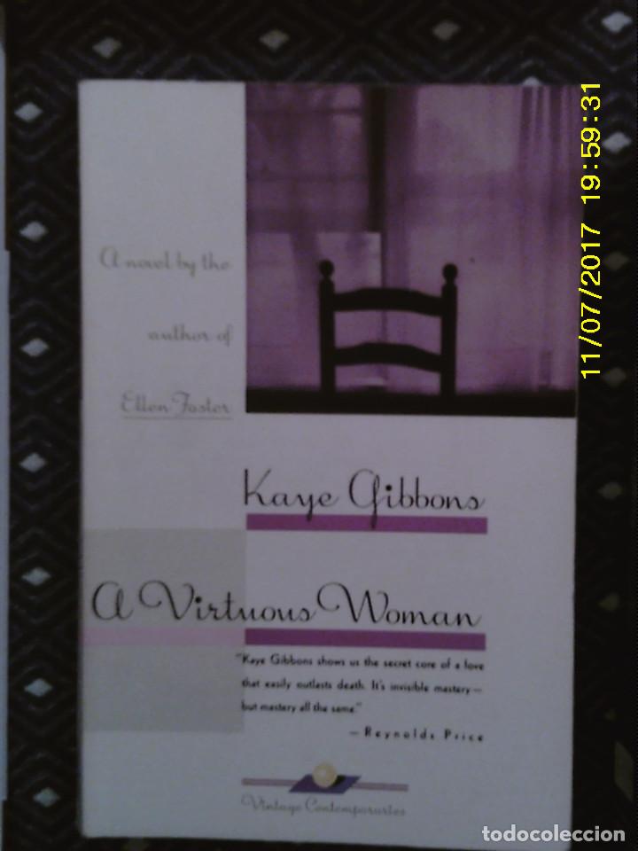 Libros de segunda mano: LIBRO N&ordm; 1195 A VIRTUOSUS WOMAN DE KAYE GIBBONS