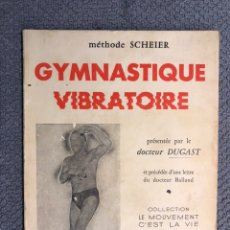Libros de segunda mano: GYMNASTIQUE VIBRATOIRE, METHODE SCHEIER, PRESENTEE PAR LE DOCTEUR DUGAST (A.1961) FRANCES