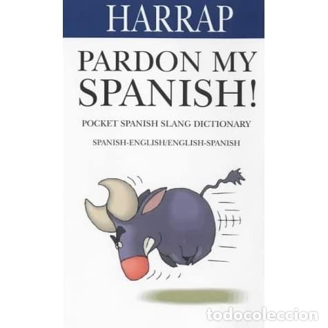 Gebrauchte B&uuml;cher: PARDON MY SPANISH : pocket Spanish slang dictionary. (Diccionario jerga callejera)