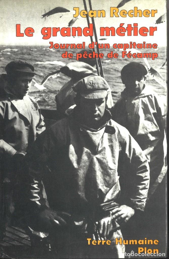 Libros de segunda mano: Le grand m&eacute;tier. Journal d'un capitaine de p&ecirc;che de F&eacute;camp. Jean Recher. 1977
