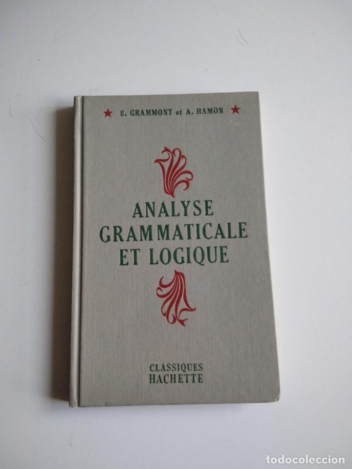 Libros de segunda mano: ANALYSE GRAMMATICALE ET LOGIQUE. Grammont, E. / Hamon, A. - Foto 1