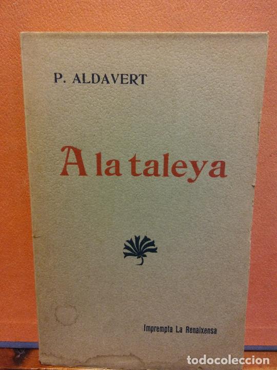 Libros de segunda mano: A LA TALEYA. P. ALDAVERT. IMPREMTA LA RENAIXENSA - Foto 1