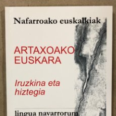 Libros de segunda mano: ARTAXOAKO EUSKARA (IRUZKINA ETA HIZTEGIA). NAFARROAKO EUSKALKIAK. AITOR ARANA. LINGUA NAVARRORUM