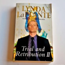 Libros de segunda mano: 1998 LIBRO LYNDA LA PLANTE TRIAL AND RETRIBUTION II - 11 X 18.CM