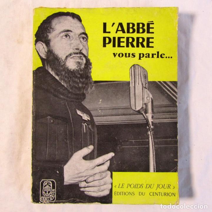 Libros de segunda mano: LAbb&eacute; P&icirc;erre vous parle.... 1955, en franc&eacute;s - Foto 1