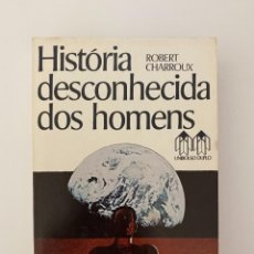 Libros de segunda mano: HISTORIA DESCONHECIDA DOS HOMENS. ROBERT CHARROUX. ED. ASOCIADOS. PARIS, 1963. PAGS: 346