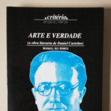 Libros de segunda mano: ARTE E VERDADE. A OBRA LITERARIA DE DANIEL CASTELAO. MANUEL REI ROMEU. 1991