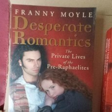 Libros de segunda mano: DESPERATE ROMANTICS - THE PRIVATE LIVES OF THE PRE-RAPHAELITES - FRANNY MOYLE -EN INGLES