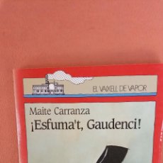 Libros de segunda mano: ¡ESFUMA'T, GAUDENCI!. MAITE CARRANZA. EDITORIAL CRUÏLLA.