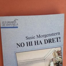 Libros de segunda mano: NO HI HA DRET!. SUSIE MORGENSTERN. LA GALERA, S.A. EDITORIAL.