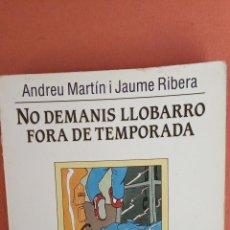 Libros de segunda mano: NO DEMANIS LLOBARRO FORA DE TEMPORADA. ANDREU MARTÍN I JAUME RIBERA. EDICIONS DE LA MAGRANA.