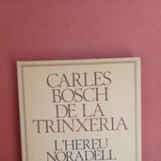 Libros de segunda mano: L'HEREU NORADELL. CARLES BOSCH DE LA TRIXERIA. EDICIONS 62.