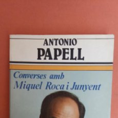 Libros de segunda mano: CONVERSES AMB MIQUEL ROCA I JUNYENT. ANTONIO PAPELL. ARGOS VERGARA.