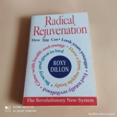 Libros de segunda mano: RADICAL REJUVENATION. THE REVOLUTIONARY NEW SYSTEM. ROXY DILLON. 1996. HEADLINE. 246 PAGS.