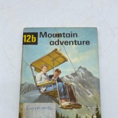 Libros de segunda mano: MOUNTAIN ADVENTURE. 12B. THE LADYBIRD KEY WORDS READING SCHEME. W. MURRAY. 1967. PAGS: 50