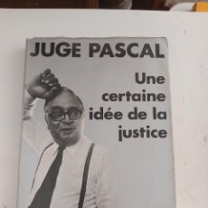 Libros de segunda mano: UNE CERTAINE IDEE DE LA JUSTICE. JUGE PASCAL . EN FRÁNCES.